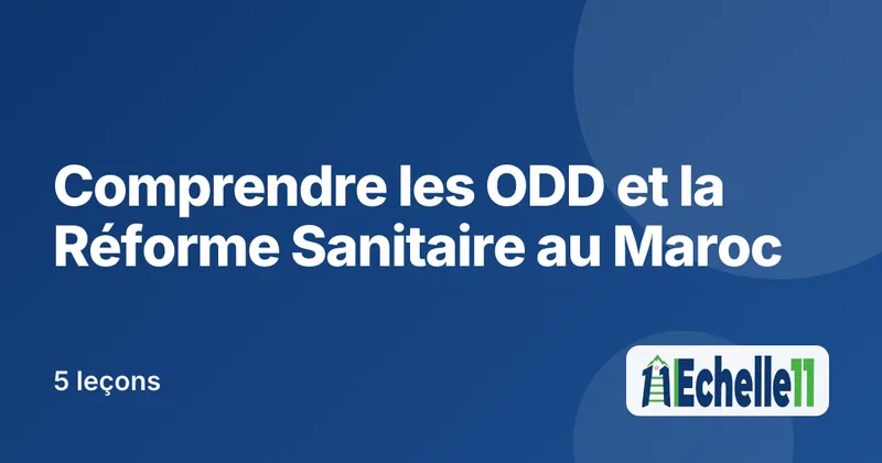 Cours : Comprendre les ODD et la Réforme Sanitaire au Maroc