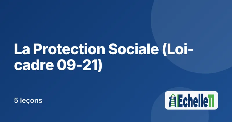 Cours : La Protection Sociale (Loi-cadre 09-21)